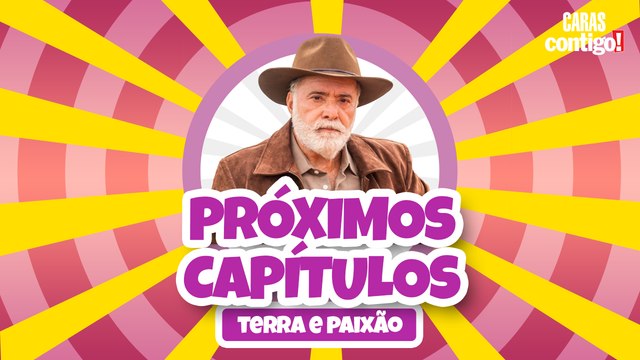 TERRA E PAIXÃO: ERNESTO PRESO E MUITAS EMOÇÕES | PRÓXIMOS CAPÍTULOS