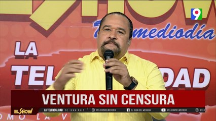 Ventura Sin Censura: “Incremento de la corrupción” | El Show del Mediodía