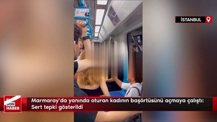 Marmaray'da yanında oturan kadının başörtüsünü açmaya çalıştı: Sert tepki gösterildi