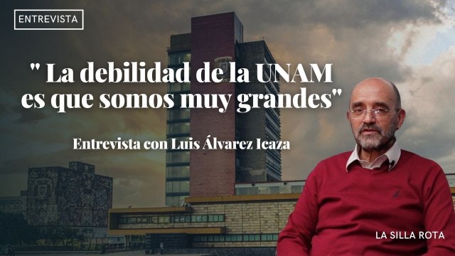 La debilidad de la UNAM es que somos muy grandes: Luis Álvarez Icaza