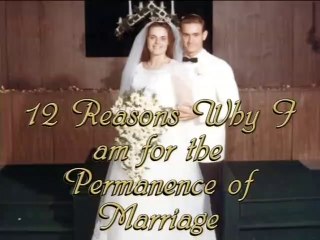 Marriage 05 - 12 Reasons I Am for the Permanence of Marriage