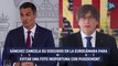 Sánchez cancela su discurso en la Eurocámara para evitar una foto inoportuna con Puigdemont
