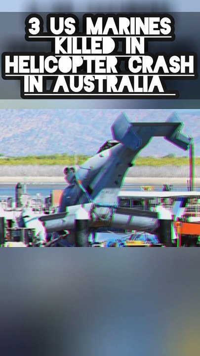 Us marines killed in Australia iin helicopter crash
