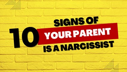 10 Signs Your Parent is a Narcissist