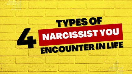 4 Types of Narcissists You'll Encounter in Life