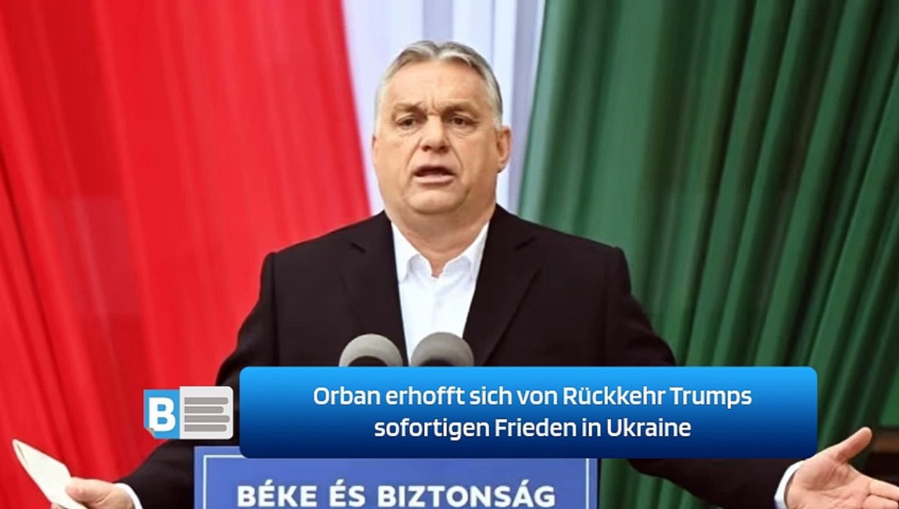 Orban erhofft sich von Rückkehr Trumps sofortigen Frieden in Ukraine