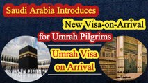 Saudi Arabia Introduces New Visa on Arrival for Umrah Pilgrims | Umrah Visa on Arrival in Saudia