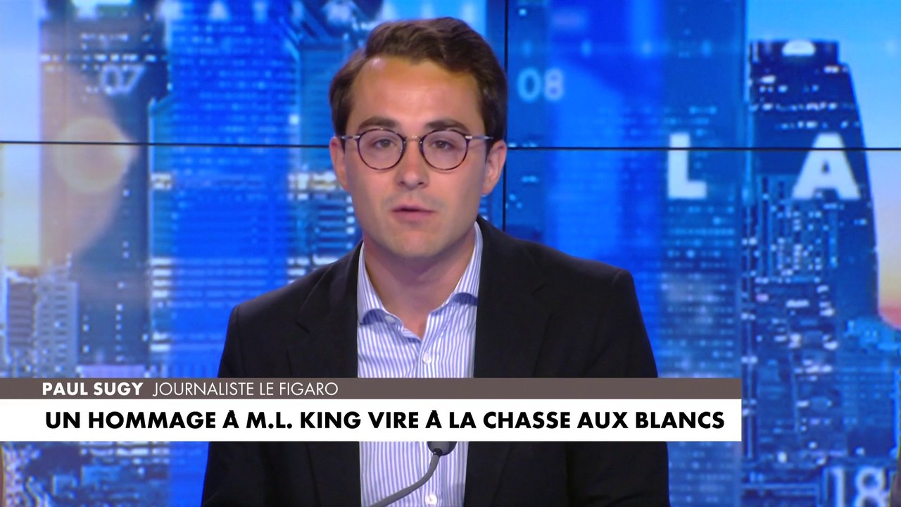 L'édito de Paul Sugy : «Un hommage à M.L. King vire à la chasse aux blancs»