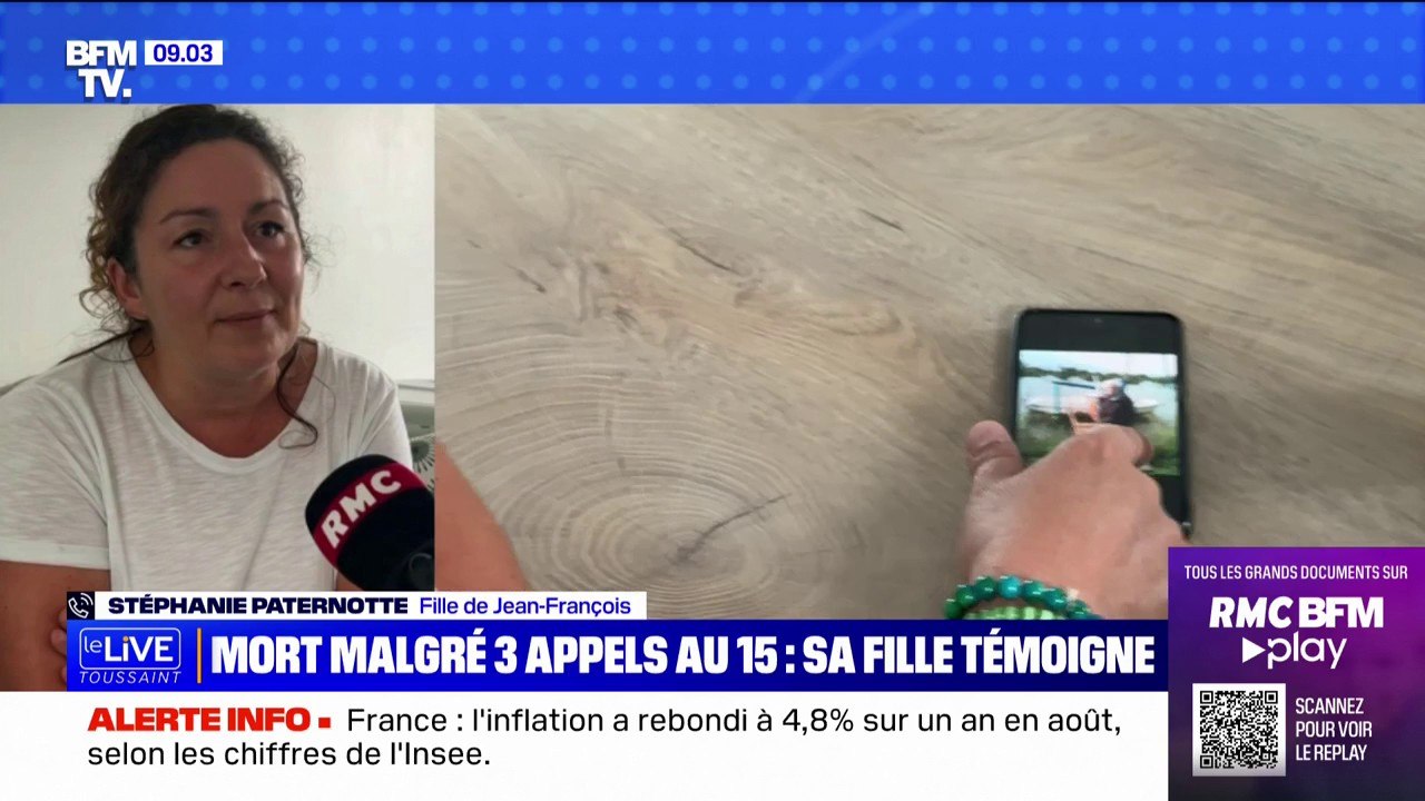 "Mon papa est décédé 5-10 min avant l'arrivée des pompiers [...] ils sont arrivés il était trop tard"