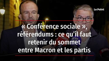 « Conférence sociale », référendums : ce qu’il faut retenir du sommet entre Macron et les partis