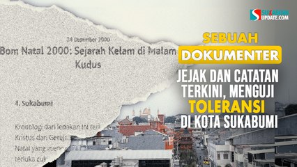 Dokumenter: Jejak dan Catatan Terkini, Menguji Toleransi di Kota Sukabumi