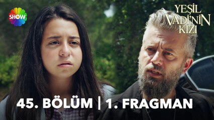 Yeşil Vadi'nin Kızı 45. Bölüm Fragmanı | "Hiç kimse istemiyor beni!"