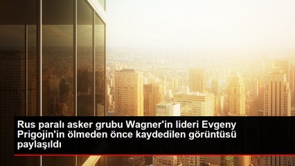 Rus paralı asker grubu Wagner'in lideri Evgeny Prigojin'in ölmeden önce kaydedilen görüntüsü paylaşıldı