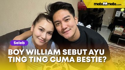 Boy William Sebut Ayu Ting Ting Cuma Bestie, Akui Mainkan Isu Kedekatan Demi Konten