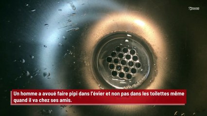 Un homme admet faire pipi dans l’évier même quand il va chez des amis !