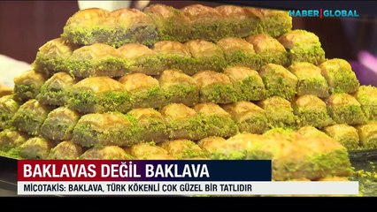 Baklavas değil baklava... Miçotakis: Baklava, Türk kökenli çok güzel bir tatlıdır