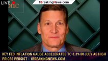 Key Fed inflation gauge accelerates to 3.3% in July as high prices persist - 1breakingnews.com