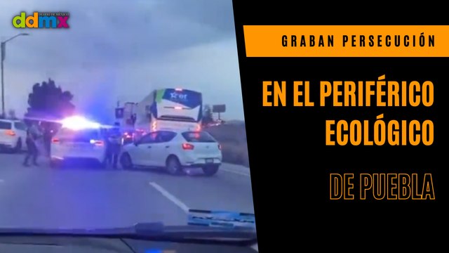 Automovilistas graban persecución en el periférico ecológico de Puebla