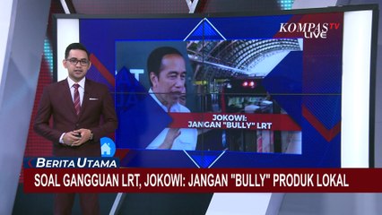 Buntut Gangguan LRT, Jokowi Pesankan untuk Tak 'Bully' Produk Lokal