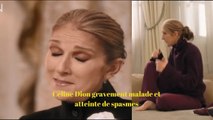 Céline Dion gravement malade et atteinte de spasmes : “C’est impossible à contrôler”