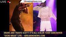 Drake and Travis Scott It's All a Blur Tour Vancouver 