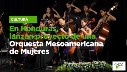 En Honduras, lanzan proyecto de una Orquesta Mesoamericana de Mujeres