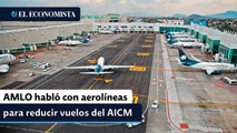 AMLO habló con aerolíneas para reducir vuelos del AICM