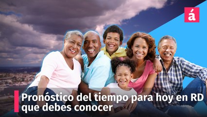Pronóstico del tiempo para hoy en la República Dominicana que debes conocer antes de salir
