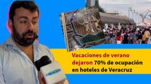 Vacaciones de verano dejaron 70% de ocupación en hoteles de Veracruz