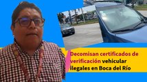 Decomisan certificados de verificación vehicular ilegales en Boca del Río