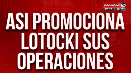Así promociona Lotocki sus operaciones: habló otra víctima