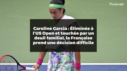Caroline Garcia : Éliminée à l'US Open et touchée par un deuil familial, la Française prend une décision difficile
