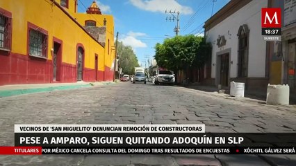 Constructoras siguen retirando adoquín en San Miguelito, SLP a pesar de tener amparos