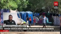 En Tamaulipas, niños y adolescentes migrantes recibirán educación en Matamoros
