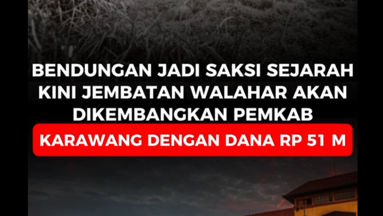 Bendungannya Jadi Saksi Sejarah, Kini Jembatan Walahar Akan Dikembangkan Pemkab Karawang Dengan Dana Rp 51 Miliar