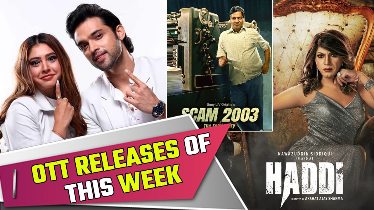 OTT Releases of this week | Scam 2003 | Haddi | The Freelancer | Kaisi Yeh Yaariyan 5 | FilmiBeat