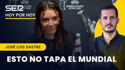 José Luis Sastre: "Hablar de lo que ha pasado no tapa el Mundial, implica defender lo que acaban de ganar"