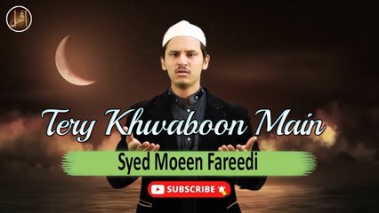 Tery Khwaboon Main | Naat | Syed Moeen Fareedi | HD Video