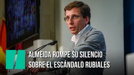 Almeida rompe su silencio sobre el escándalo Rubiales