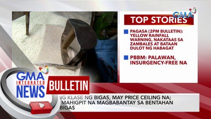 Ilang klase ng bigas, may price ceiling na; DTI, mahigpit na magbabantay sa bentahan ng bigas | GMA Integrated News Bulletin