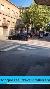 Identificat el conductor que realitzava virolles amb cotxe al carrer Nou de Figueres