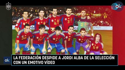 La Federación despide a Jordi Alba de la selección con un emotivo vídeo