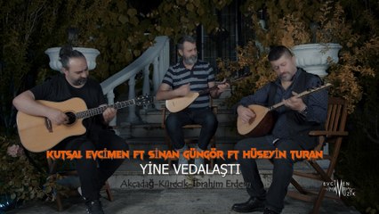 Kutsal Evcimen & Hüseyin Turan & Sinan Güngör - Yine Vedalaştı (Official Video)