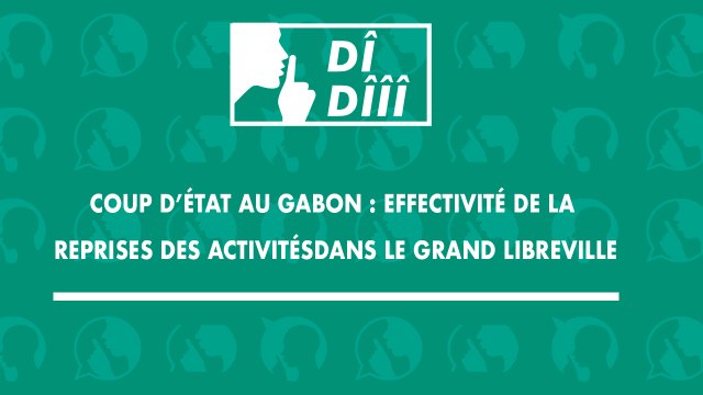 [#Dîdîîî] Coup d’État au Gabon : Effectivité de la reprises des activités dans le grand Libreville