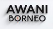AWANI Borneo [01/09/2023] - Kembara Kenali Borneo | Sabah maju jaya | Visi Datuk Bandar DBKU