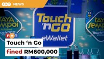 Touch ‘n Go fined RM600,000 for violating Financial Services Act
