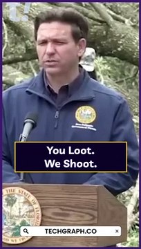 Idalia Florida: You Loot... We Shoot... DeSantis Gives Warning to Would-be Looters After Idalia Hurricane