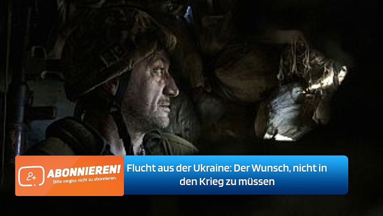 Flucht aus der Ukraine: Der Wunsch, nicht in den Krieg zu müssen