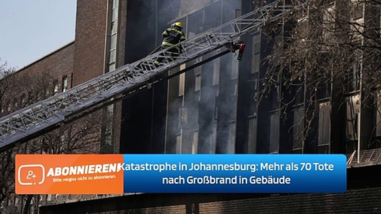 Katastrophe in Johannesburg: Mehr als 70 Tote nach Großbrand in Gebäude
