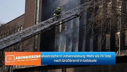 Katastrophe in Johannesburg: Mehr als 70 Tote nach Großbrand in Gebäude